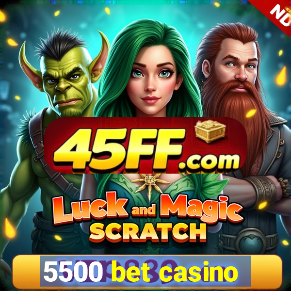 5500 bet casino